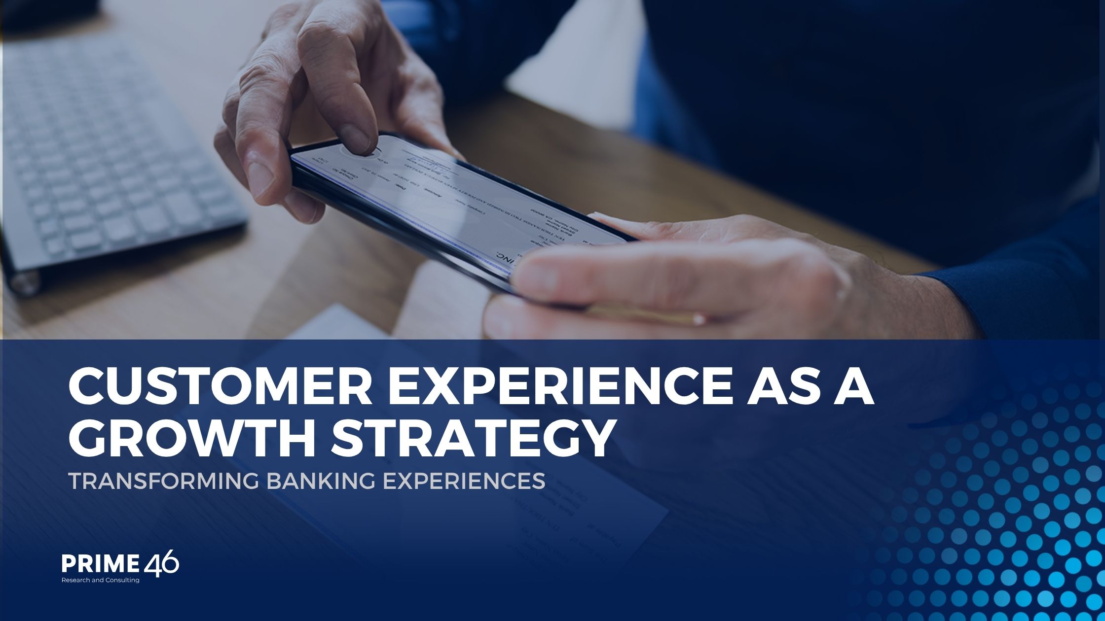 Why Customer Experience Is the Future of Growth in Banking